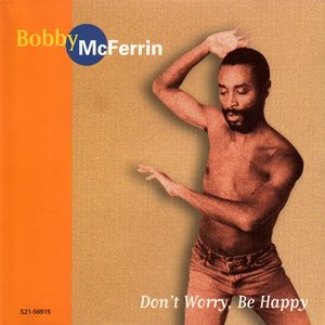 Don't Worry Be Happy — Bobby McFerrin