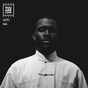 You Are Luhh — Frank Ocean